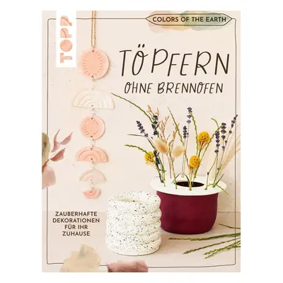 Boek "Colors of the Earth - Töpfern ohne Brennofen."